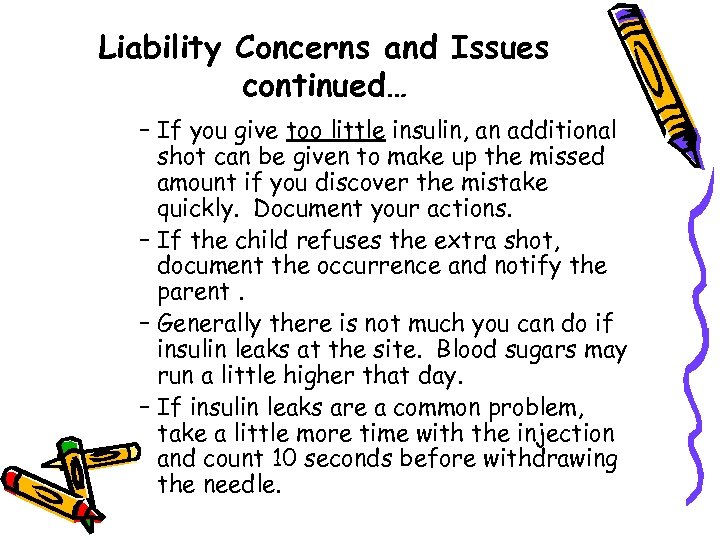 Liability Concerns and Issues continued… – If you give too little insulin, an additional