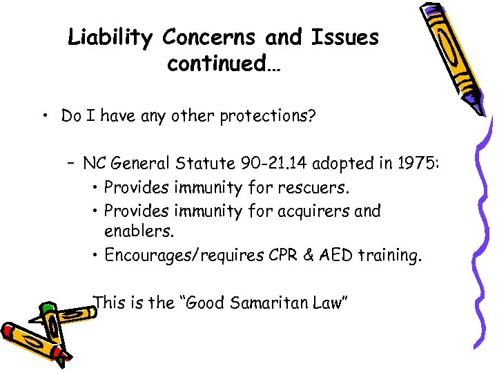 Liability Concerns and Issues continued… • Do I have any other protections? – NC
