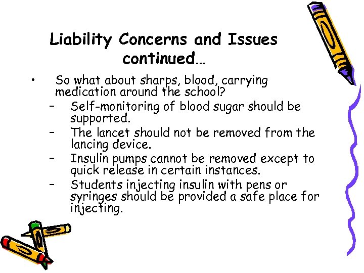 Liability Concerns and Issues continued… • So what about sharps, blood, carrying medication around