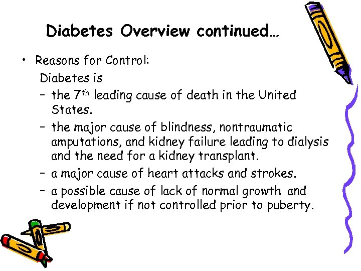 Diabetes Overview continued… • Reasons for Control: Diabetes is – the 7 th leading