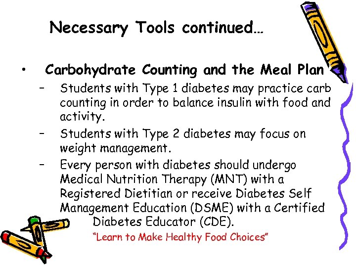 Necessary Tools continued… • Carbohydrate Counting and the Meal Plan – – – Students
