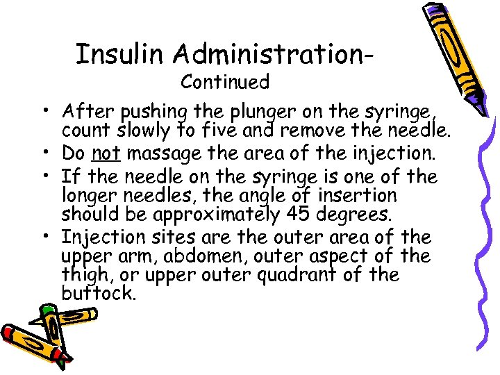 Insulin Administration- • • Continued After pushing the plunger on the syringe, count slowly