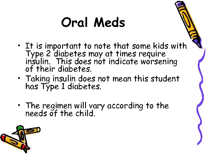 Oral Meds • It is important to note that some kids with Type 2