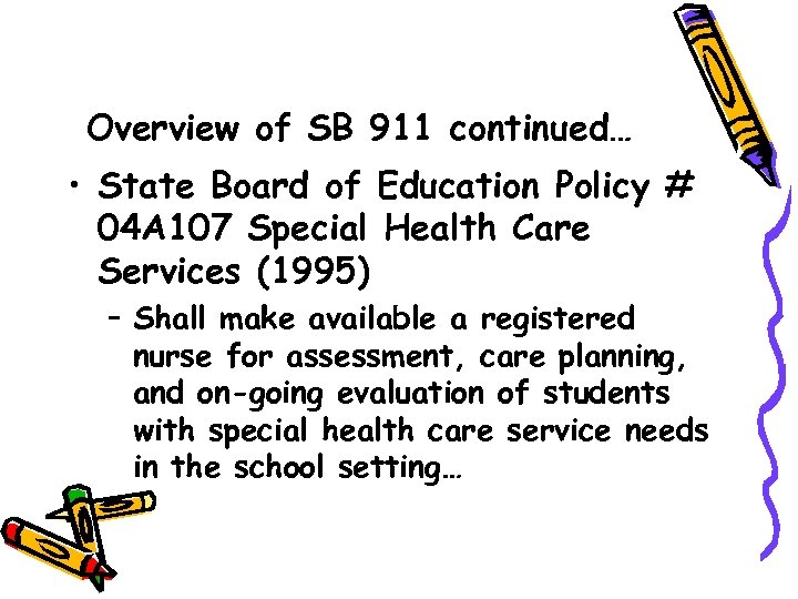 Overview of SB 911 continued… • State Board of Education Policy # 04 A