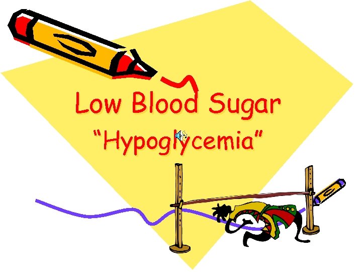 Low Blood Sugar “Hypoglycemia” 