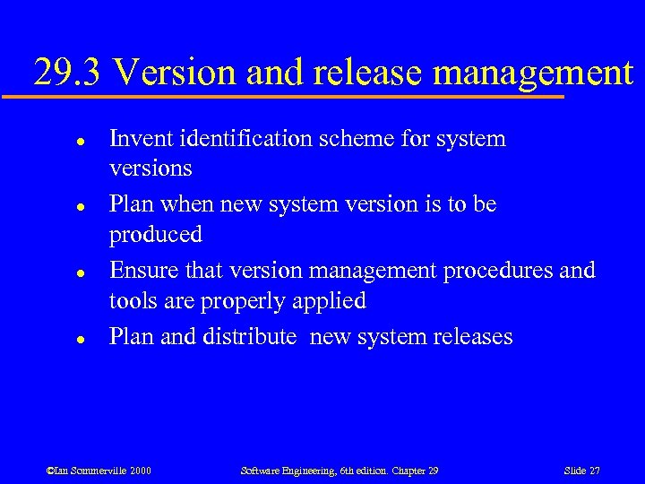 29. 3 Version and release management l l Invent identification scheme for system versions