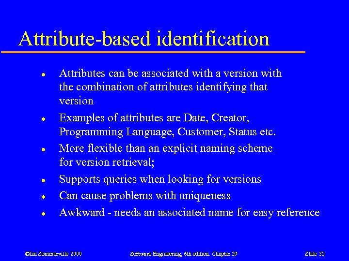 Attribute-based identification l l l Attributes can be associated with a version with the