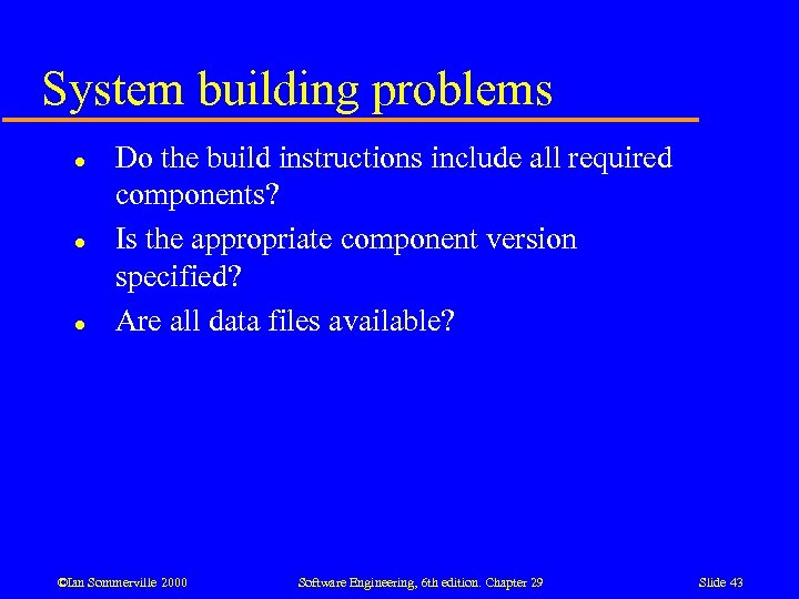 System building problems l l l Do the build instructions include all required components?