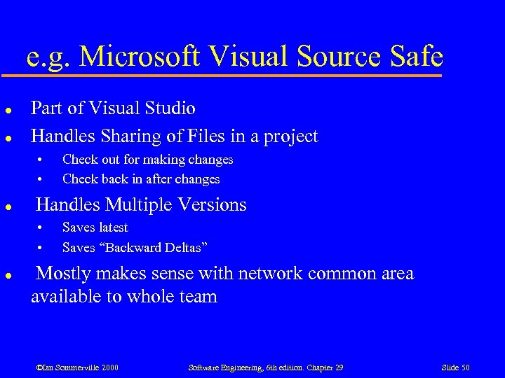 e. g. Microsoft Visual Source Safe l l Part of Visual Studio Handles Sharing