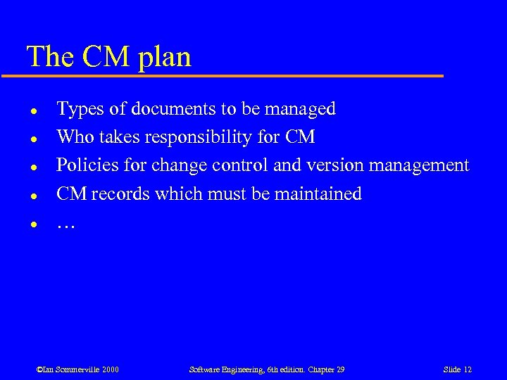 The CM plan l l l Types of documents to be managed Who takes