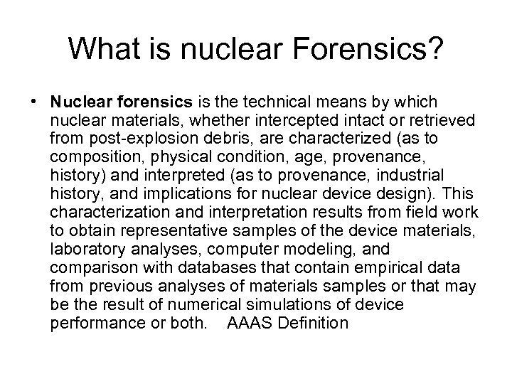 What is nuclear Forensics? • Nuclear forensics is the technical means by which nuclear