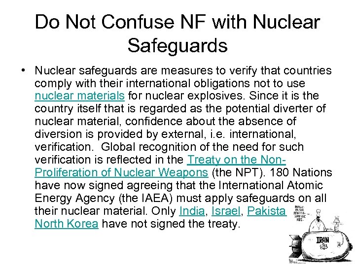 Do Not Confuse NF with Nuclear Safeguards • Nuclear safeguards are measures to verify