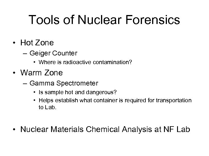 Tools of Nuclear Forensics • Hot Zone – Geiger Counter • Where is radioactive