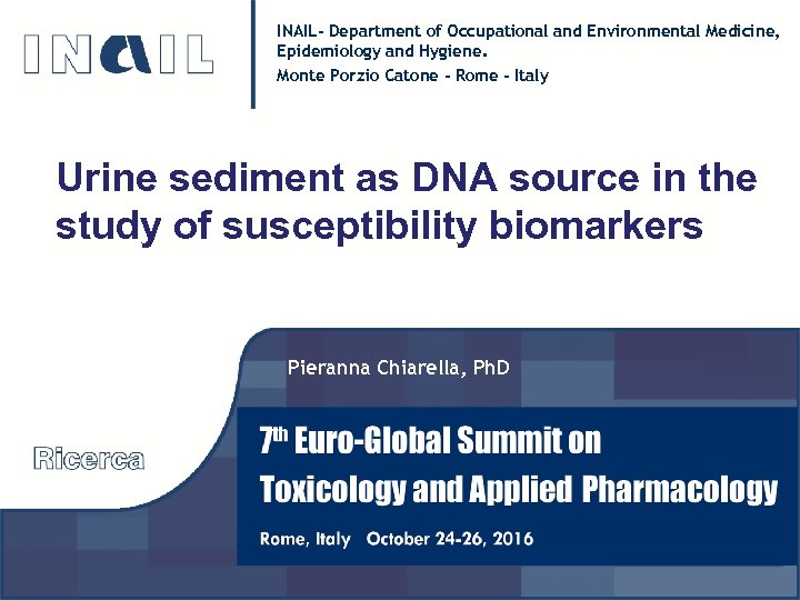 INAIL- Department of Occupational and Environmental Medicine, Epidemiology and Hygiene. Monte Porzio Catone -