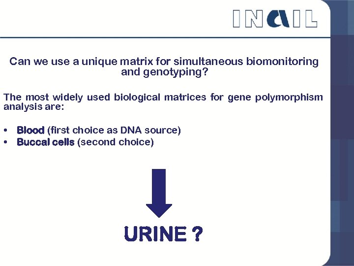 Can we use a unique matrix for simultaneous biomonitoring and genotyping? The most widely
