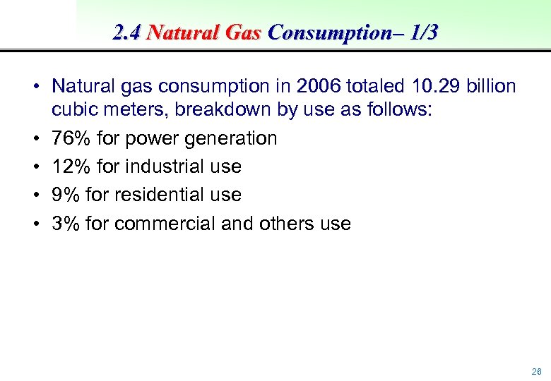 2. 4 Natural Gas Consumption– 1/3 • Natural gas consumption in 2006 totaled 10.