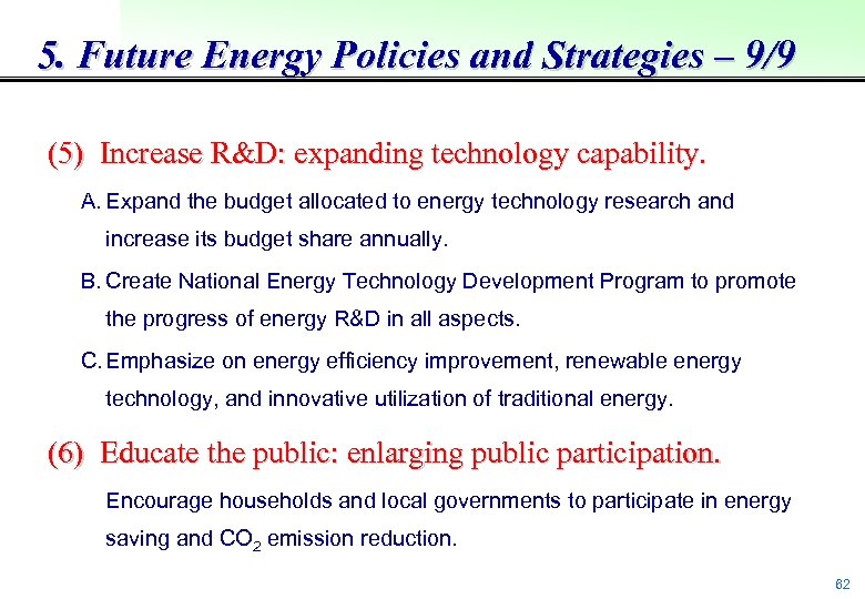 5. Future Energy Policies and Strategies – 9/9 (5) Increase R&D: expanding technology capability.