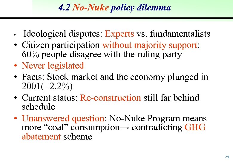 4. 2 No-Nuke policy dilemma • • • Ideological disputes: Experts vs. fundamentalists Citizen