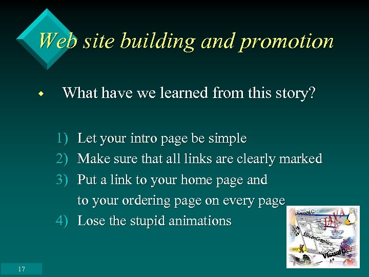Web site building and promotion w What have we learned from this story? 1)