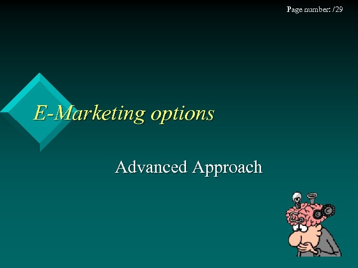 Page number: /29 E-Marketing options Advanced Approach 