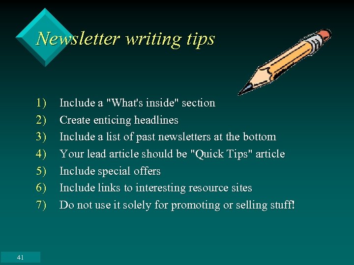 Newsletter writing tips 1) 2) 3) 4) 5) 6) 7) 41 Include a "What's