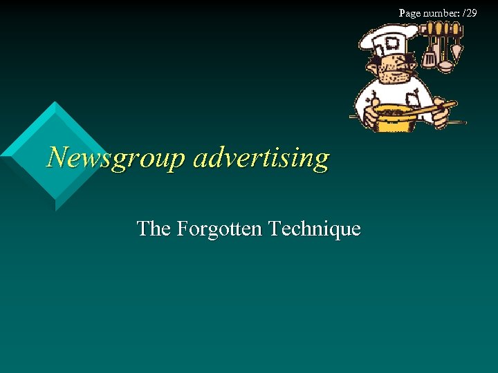Page number: /29 Newsgroup advertising The Forgotten Technique 