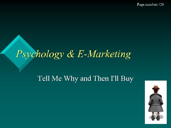Page number: /29 Psychology & E-Marketing Tell Me Why and Then I'll Buy 