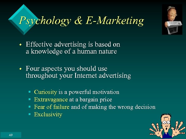 Psychology & E-Marketing w Effective advertising is based on a knowledge of a human