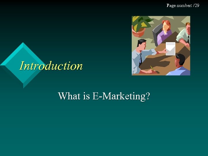 Page number: /29 Introduction What is E-Marketing? 