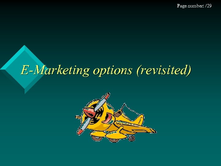 Page number: /29 E-Marketing options (revisited) 