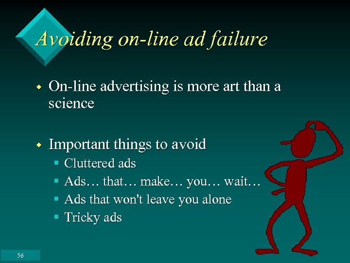 Avoiding on-line ad failure w On-line advertising is more art than a science w
