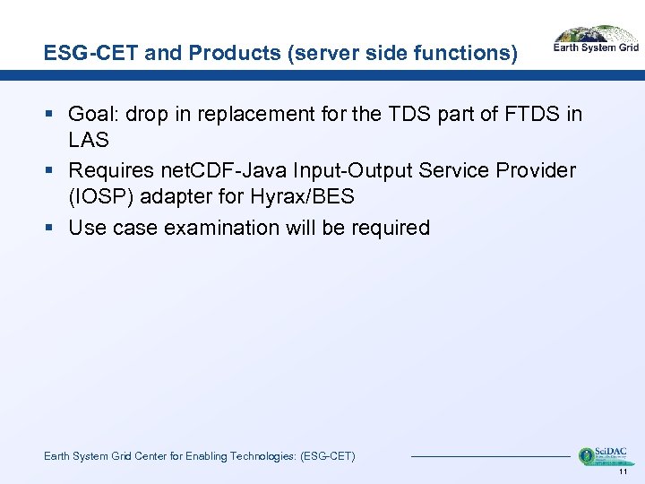 ESG-CET and Products (server side functions) § Goal: drop in replacement for the TDS