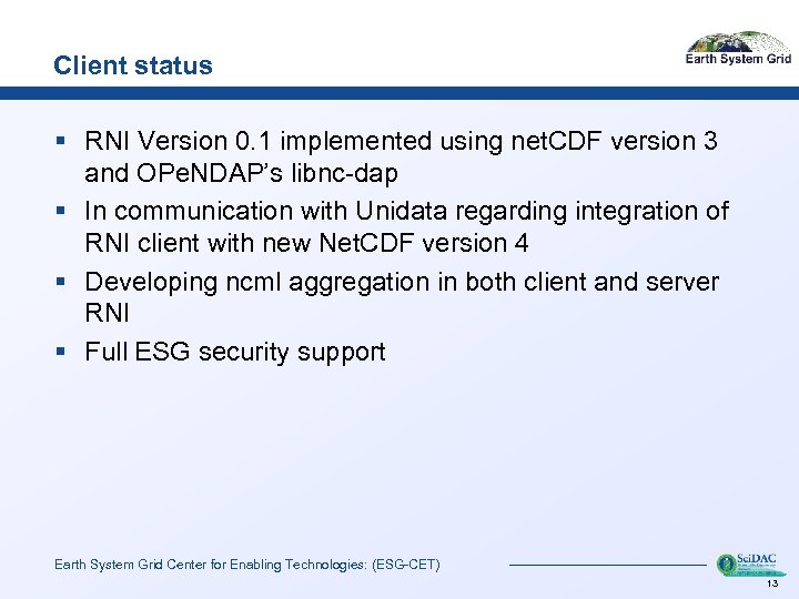 Client status § RNI Version 0. 1 implemented using net. CDF version 3 and