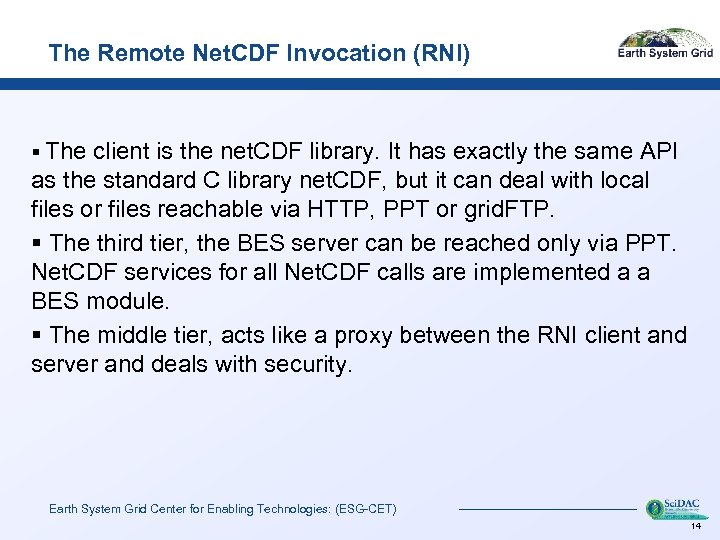 The Remote Net. CDF Invocation (RNI) § The client is the net. CDF library.