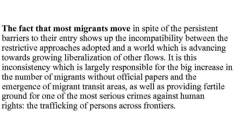 The fact that most migrants move in spite of the persistent barriers to their