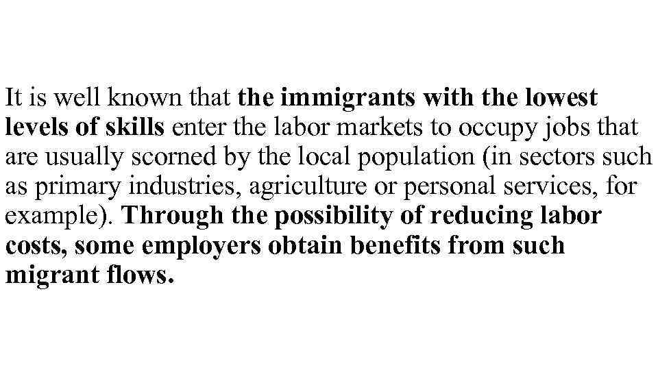 It is well known that the immigrants with the lowest levels of skills enter