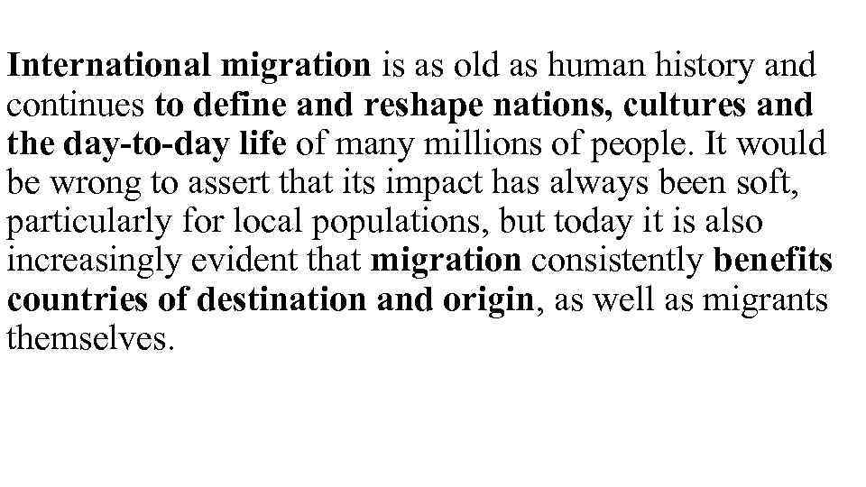 International migration is as old as human history and continues to define and reshape