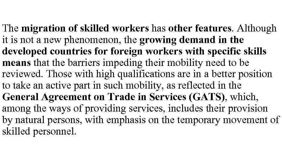 The migration of skilled workers has other features. Although it is not a new