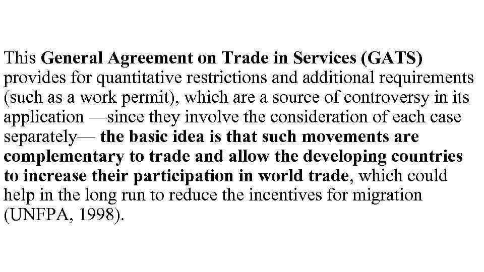 This General Agreement on Trade in Services (GATS) provides for quantitative restrictions and additional