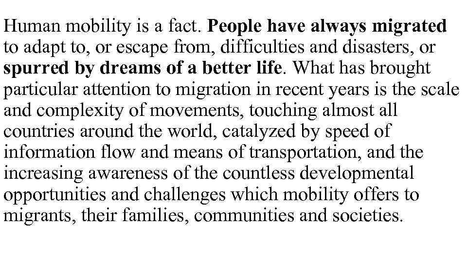 Human mobility is a fact. People have always migrated to adapt to, or escape