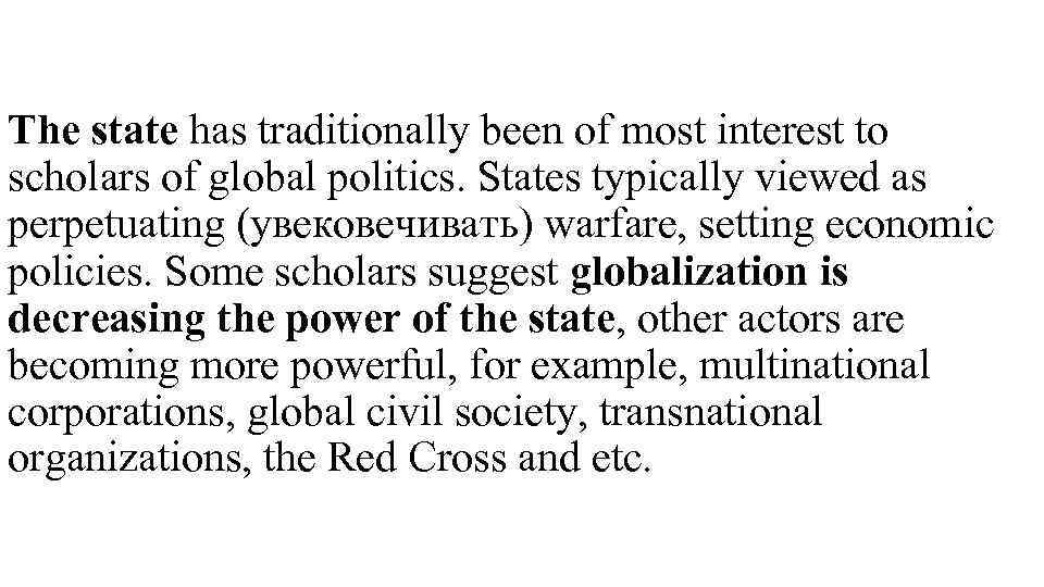 The state has traditionally been of most interest to scholars of global politics. States
