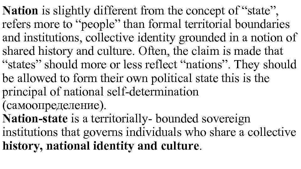 Nation is slightly different from the concept of “state”, refers more to “people” than