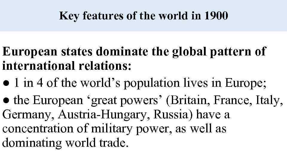 Key features of the world in 1900 European states dominate the global pattern of