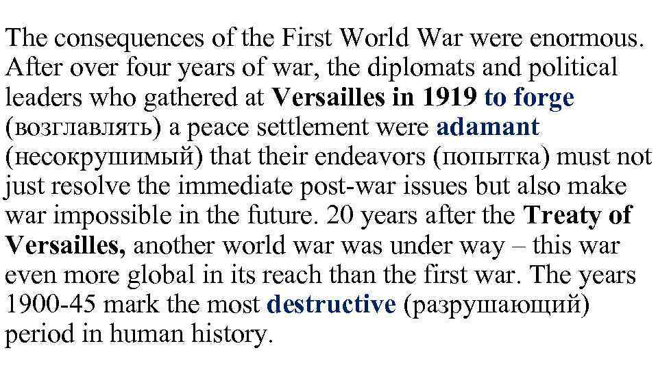 The consequences of the First World War were enormous. After over four years of