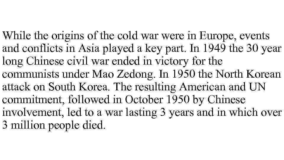 While the origins of the cold war were in Europe, events and conflicts in