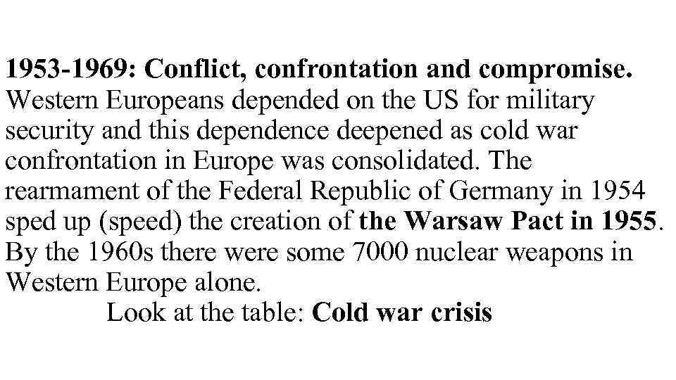 1953 -1969: Conflict, confrontation and compromise. Western Europeans depended on the US for military