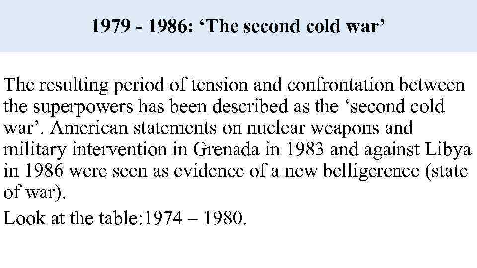 1979 - 1986: ‘The second cold war’ The resulting period of tension and confrontation
