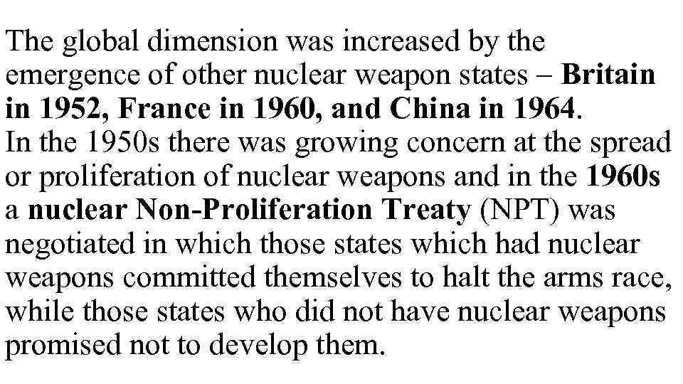 The global dimension was increased by the emergence of other nuclear weapon states –