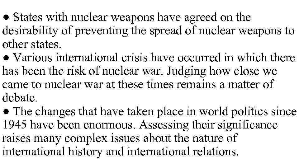 ● States with nuclear weapons have agreed on the desirability of preventing the spread
