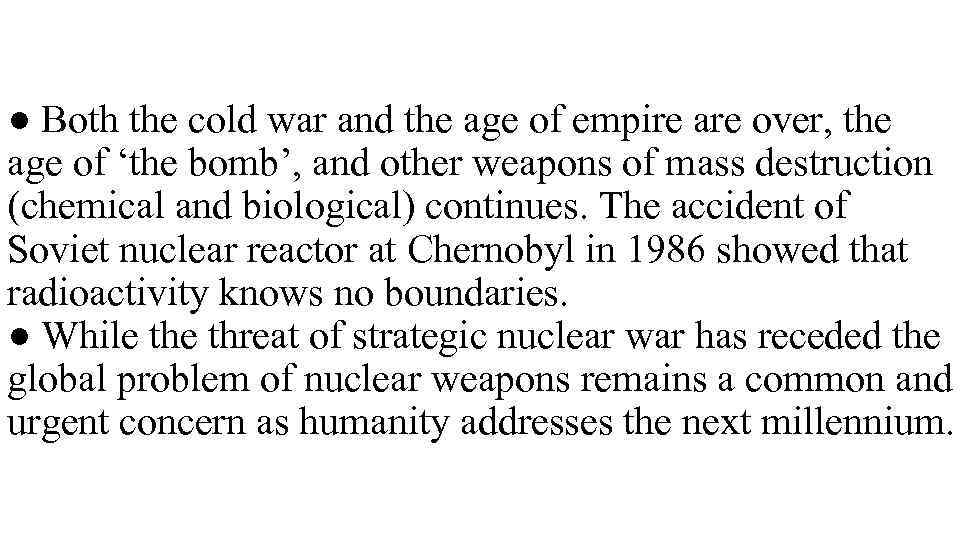 ● Both the cold war and the age of empire are over, the age